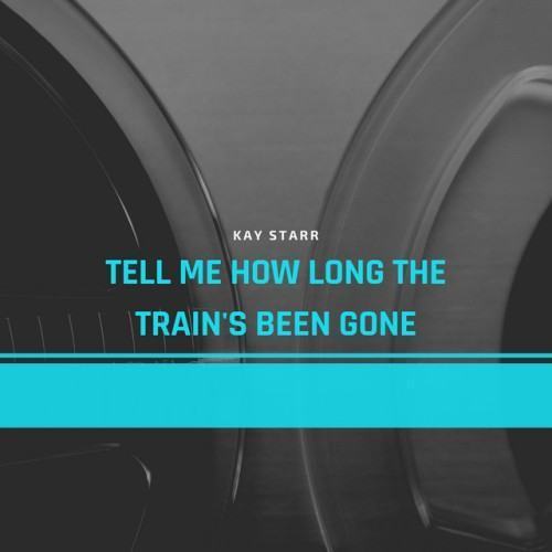 Tell Me How Long the Train's Been Gone
