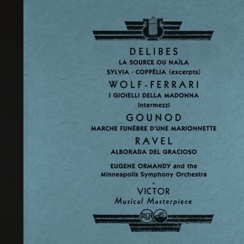 Ormandy Conducts Délibes: La Source & Sylvia & Coppélia and Works by Wolf-Ferrari, Ravel and More (2022 Remastered Version)