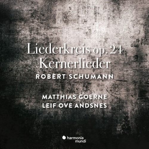 Schumann: Liederkreis Op. 24 & Kernerlieder, Op. 35
