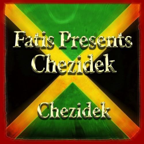 Fatis Presents Chezidek