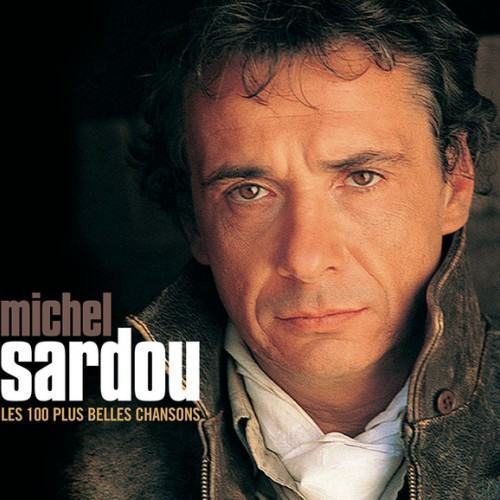 Les 100 Plus Belles Chansons De Michel Sardou