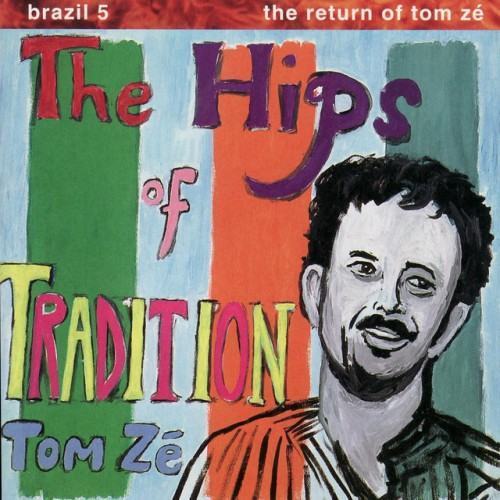 Brazil 5 - The Return of Tom Zé: The Hips of Tradition