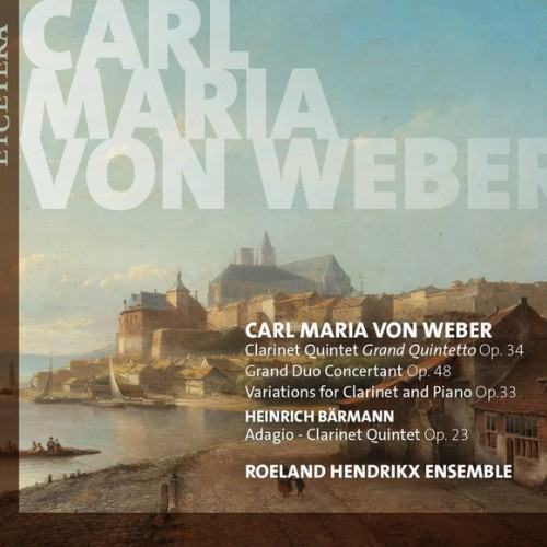 Von Weber: Works for Clarinet: Grand Quintetto, Op. 34 / Grand Duo Concertant, Op. 48 / Var. for Clarinet & Piano, Op. 33