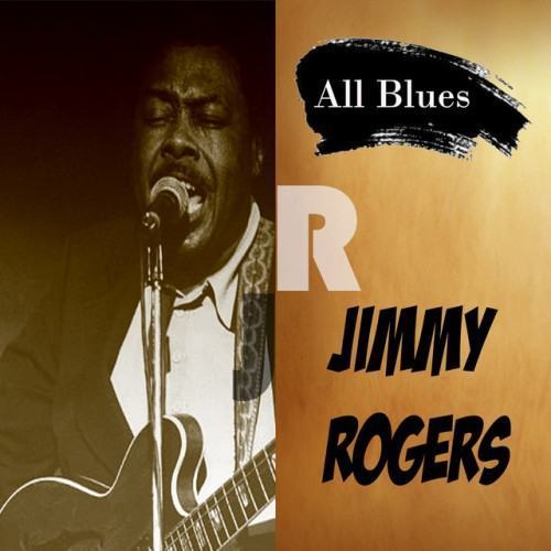 All Blues, Jimmy Rogers