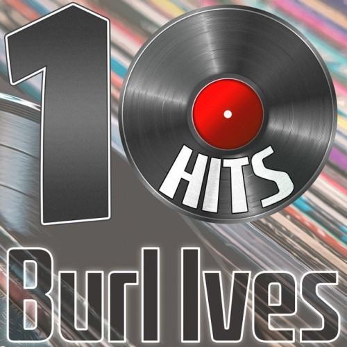 10 Hits of Burl Ives