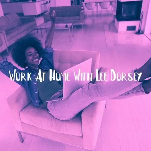 Work at Home With Lee Dorsey