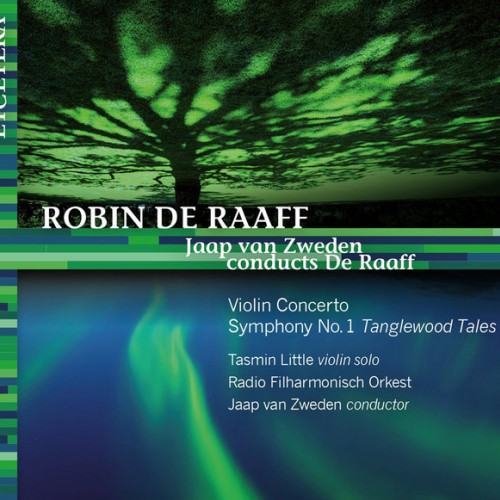 Jaap van Zweden conducts De Raaff: Violin Concert / Symphony No. 1 'Tanglewood Tales'