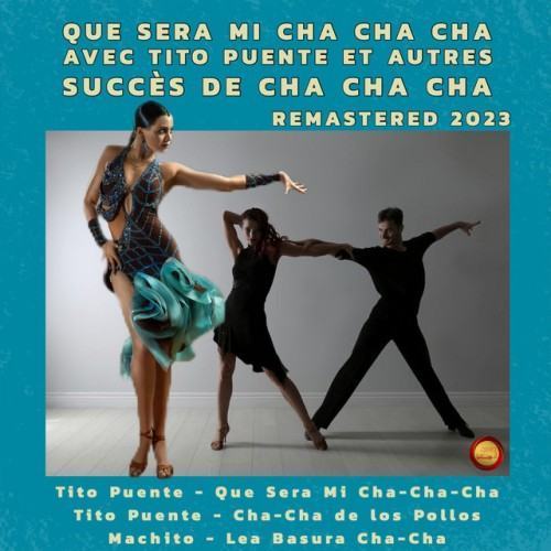 Que Sera Mi Cha Cha Cha Avec Tito Puente Et Autres Succès De Cha Cha Cha (Remastered 2023)