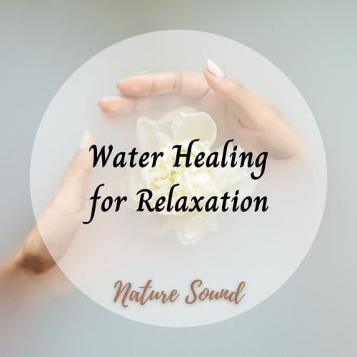 Nature Sound: Water Healing for Relaxation