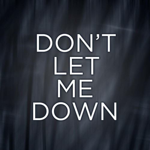 Dont Let Me Down