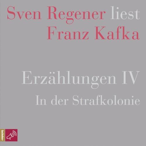 Erzählungen 4 - In der Strafkolonie (Sven Regener liest Franz Kafka)