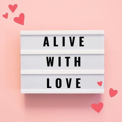 Alive with Love