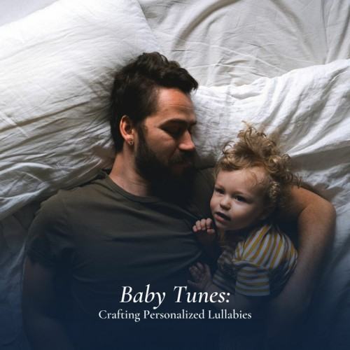 Baby Tunes: Crafting Personalized Lullabies