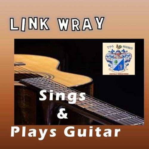 Link Wray Sings and Plays Guitar