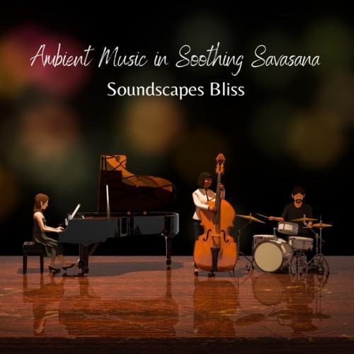 Ambient Music in Soothing Savasana: Soundscapes Bliss