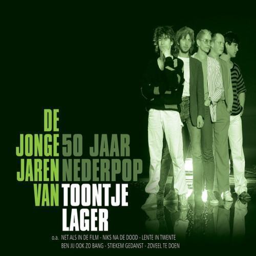 De Jonge Jaren van Toontje Lager - 50 Jaar Nederpop