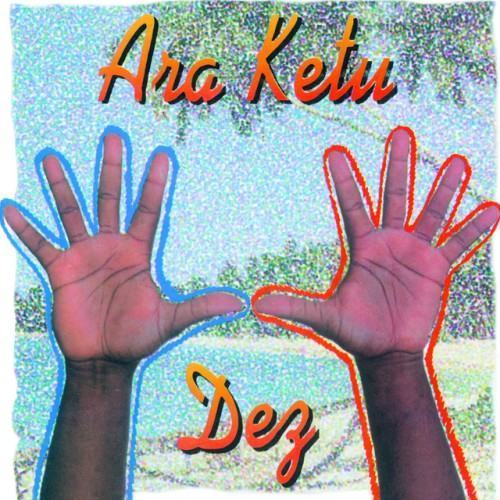 Ara Ketu Dez