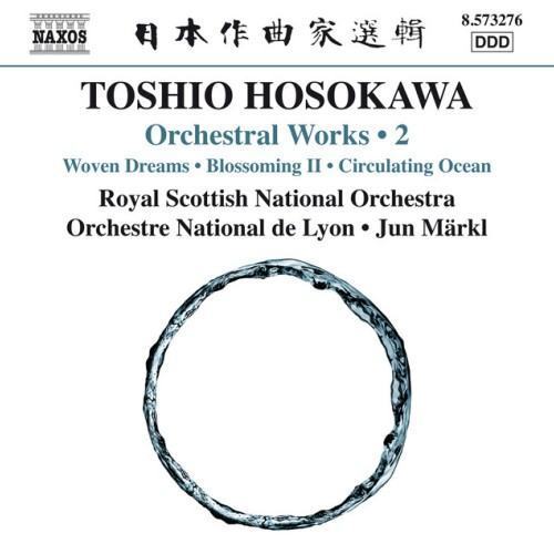Toshio Hosokawa: Woven Dreams, Blossoming II & Circulating Ocean
