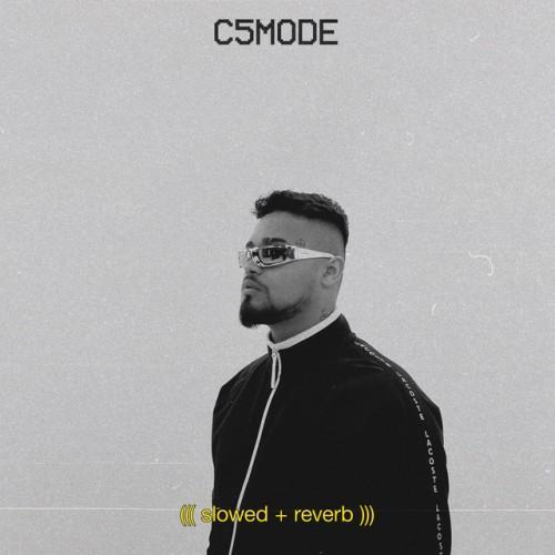 C5MODE (slowed + reverb)