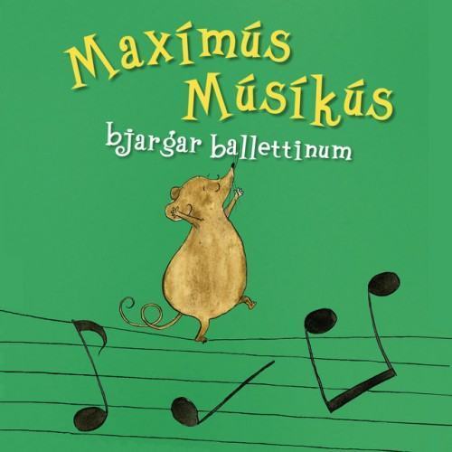 Maxímús Músíkús bjargar ballettinum