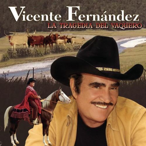 Vicente Fernandez La Tragedia del Vaquero