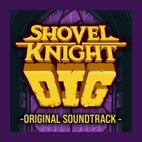 Shovel Knight Dig (Original Soundtrack)