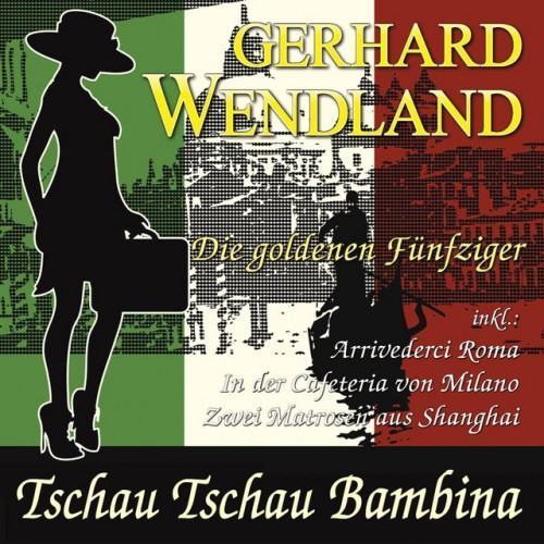 Tschau Tschau Bambina - Die goldenen Fünfziger