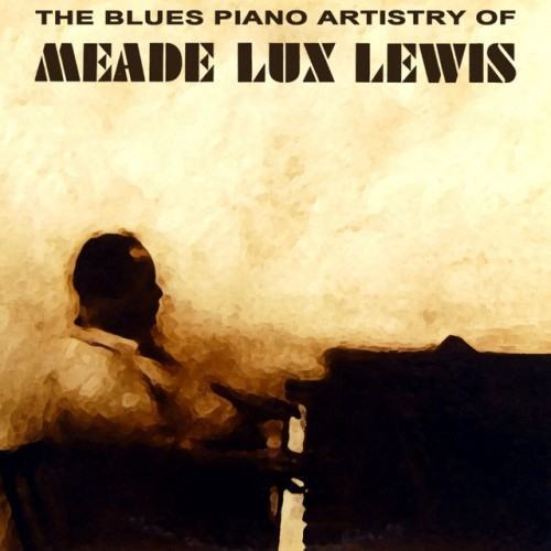 The Blues Piano Artistry Of Meade Lux Lewis