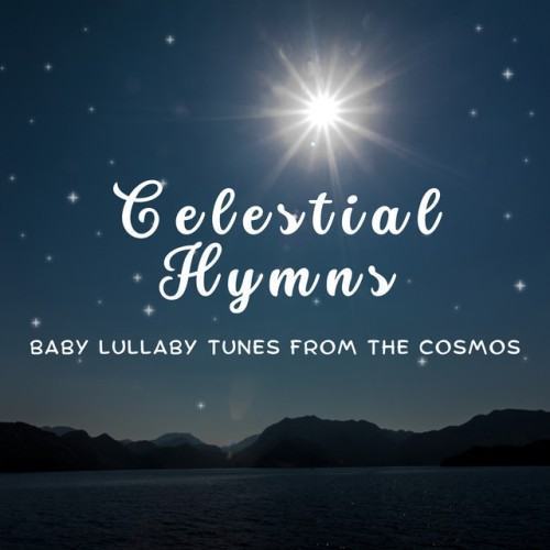 Celestial Hymns: Baby Lullaby Tunes from the Cosmos