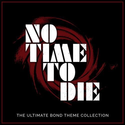No Time To Die - The Ultimate Bond Theme Collection