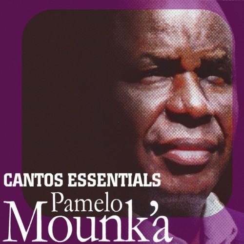 Cantos Essentials: Best of Pamelo Mounk'a