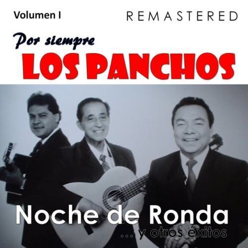 Por siempre Los Panchos, Vol. 1 - Noche de ronda y otros éxitos (Remastered)