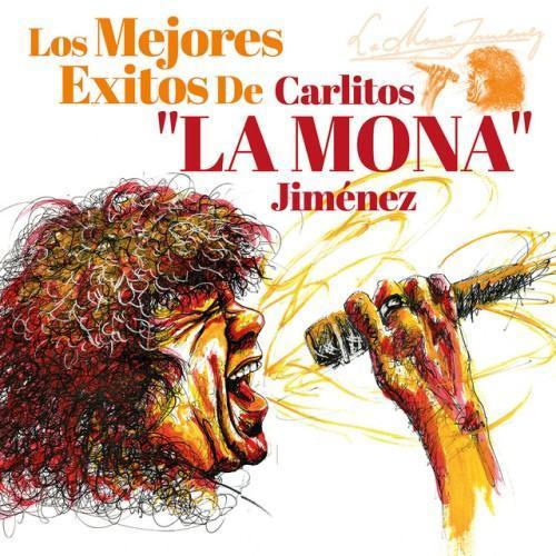 Los Mejores Éxitos De Carlitos "La Mona" Jiménez