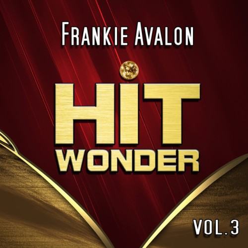 Hit Wonder: Frankie Avalon, Vol. 3