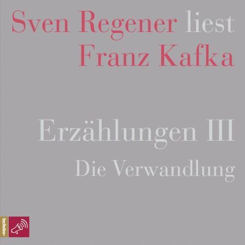 Erzählungen 3 - Die Verwandlung (Sven Regener liest Franz Kafka)