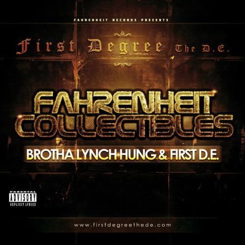 Fahrenheit Collectibles, Brotha Lynch Hung and First D.E.