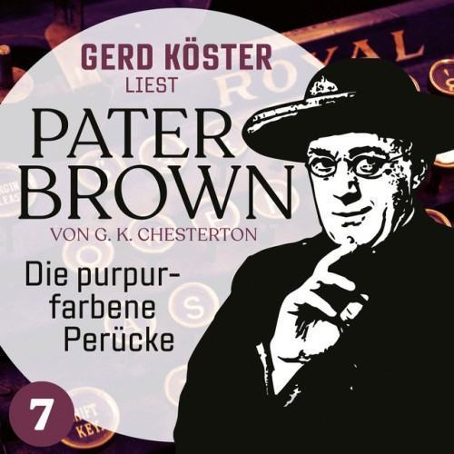 Die purpurfarbene Perücke [Gerd Köster liest Pater Brown, Band 7 (Ungekürzt)]