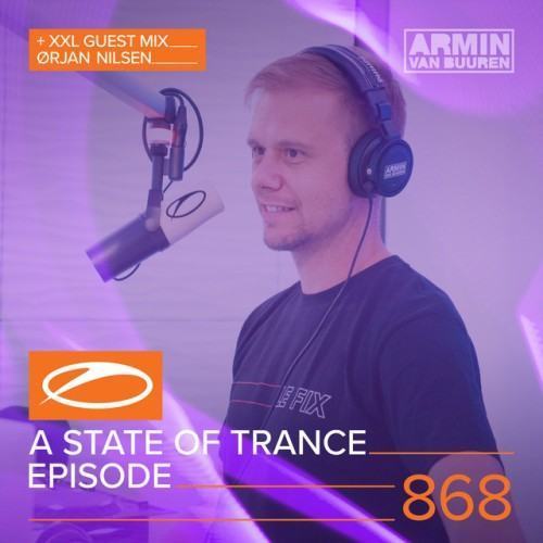 A State Of Trance Episode 868 (+ XXL Guest Mix: Orjan Nilsen)