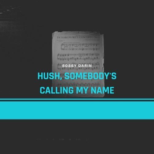 Hush, Somebody's Calling My Name
