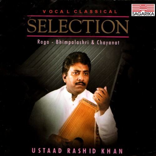 Selection- Ustad Rashid Khan - Bhimpalashri, Chanayat & Kirwani