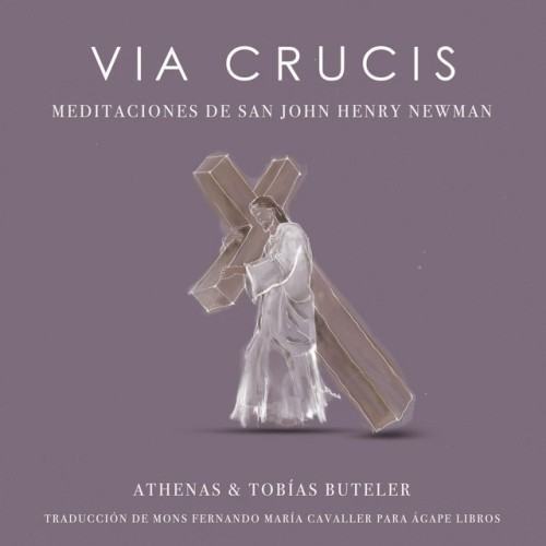 Via Crucis (Meditaciones de San John Henry Newman)