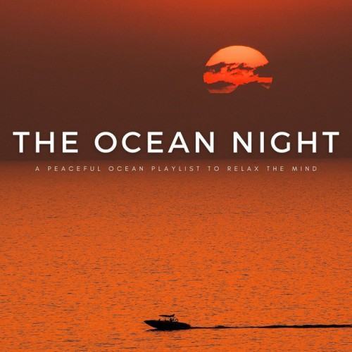 The Ocean Night: A Peaceful Ocean Playlist To Relax The Mind
