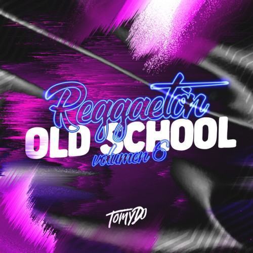 Reggaeton Old School - Vol. 6 (Remix)