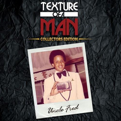 Uncle Fred - Texture Of A Man - Collectors Edition