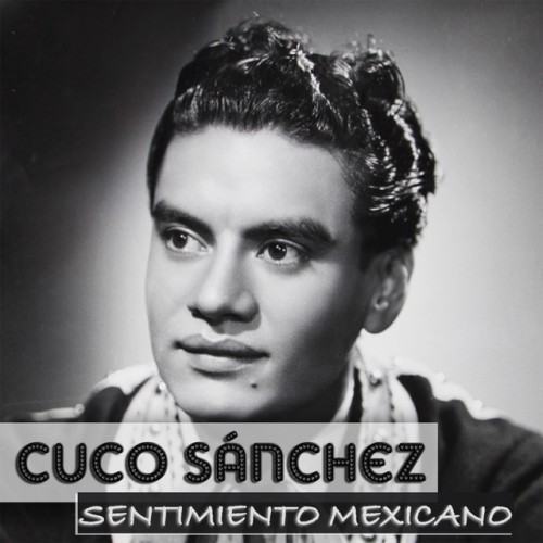 Cuco Sanchez Sentimiento Mexicano