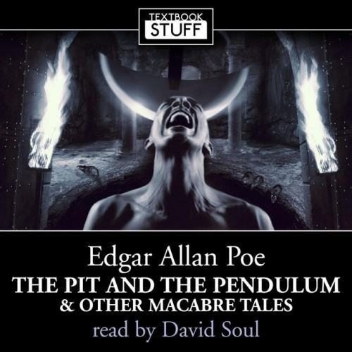 Edgar Allan Poe - The Pit And The Pendulum and Other Macabre Tales (unabridged)