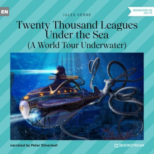 Twenty Thousand Leagues Under the Sea [A World Tour Underwater (Unabridged)]