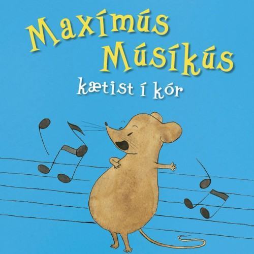 Maxímús Músíkús kætist í kór