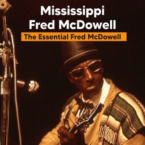 The Essential Fred McDowell [Live (Remastered)]