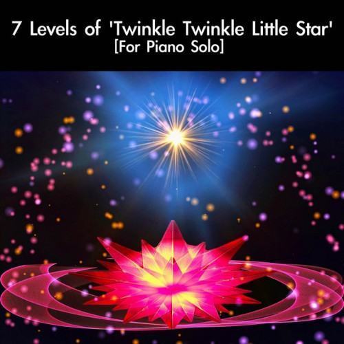 7 Levels of 'Twinkle Twinkle Little Star' [For Piano Solo]